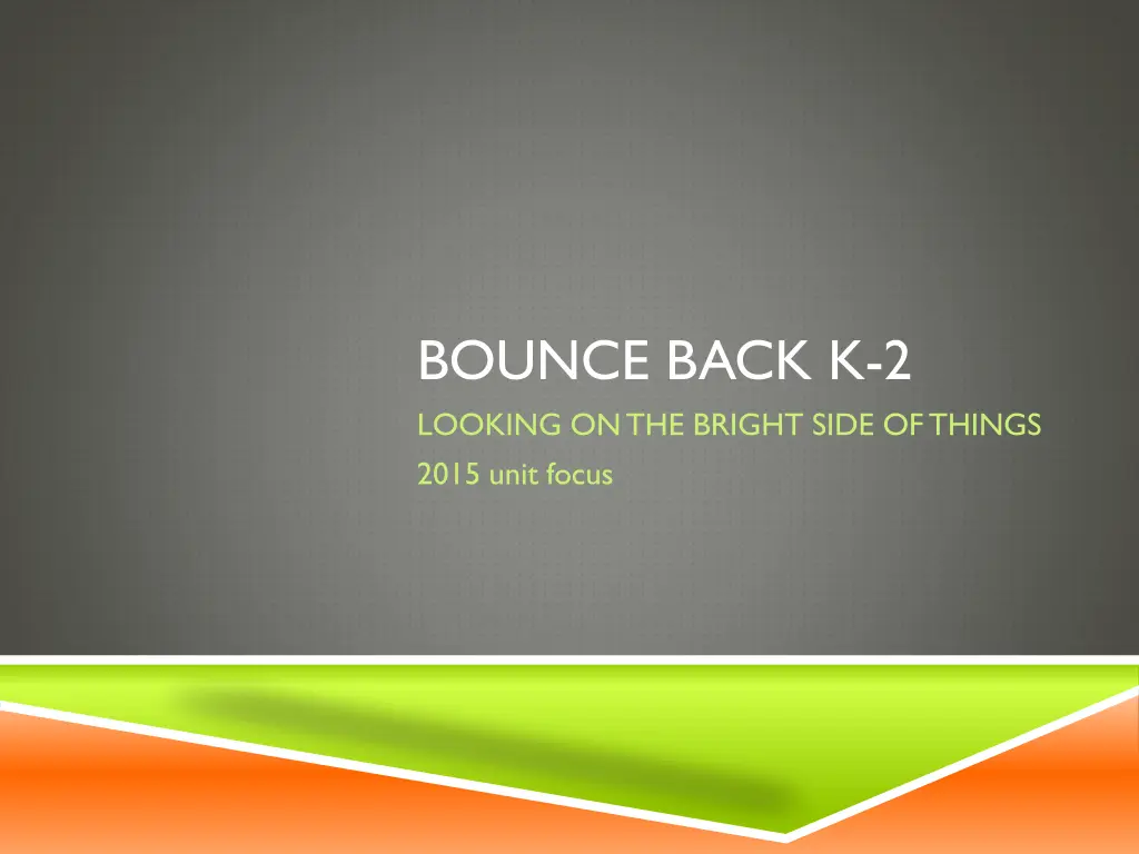 bounce back k 2 looking on the bright side