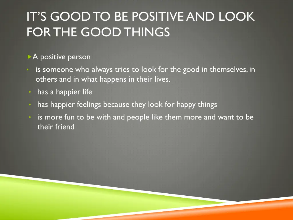 it s good to be positive and look for the good