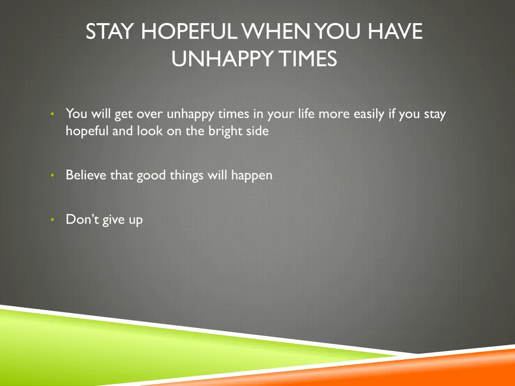 stay hopeful when you have unhappy times