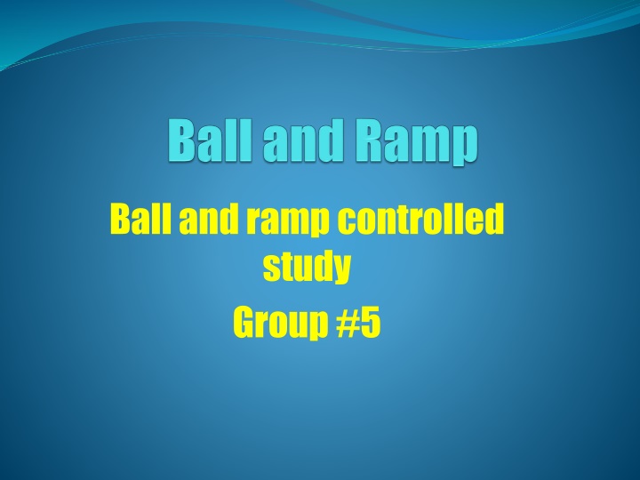 ball and ramp controlled study group 5