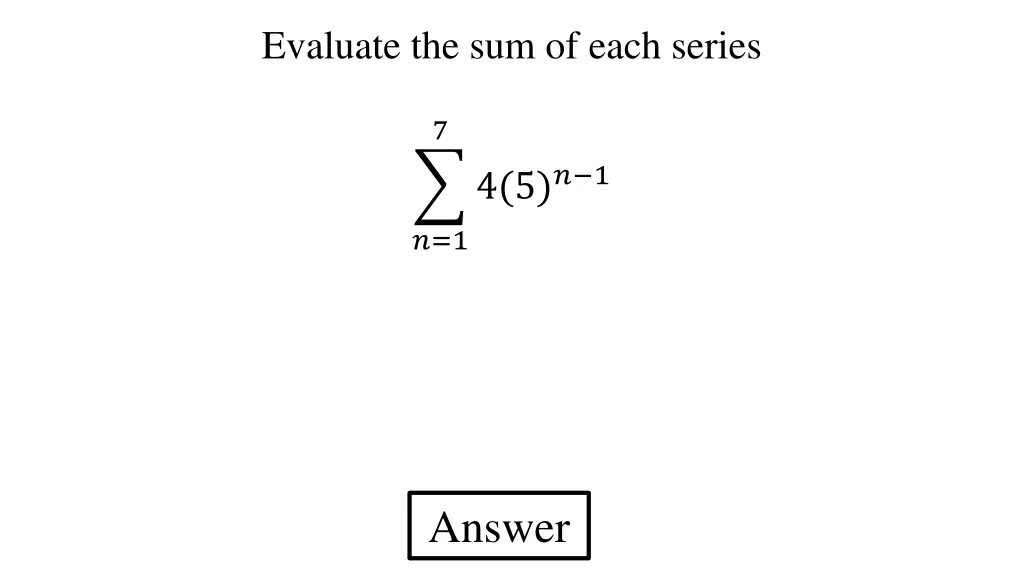 evaluate the sum of each series 6