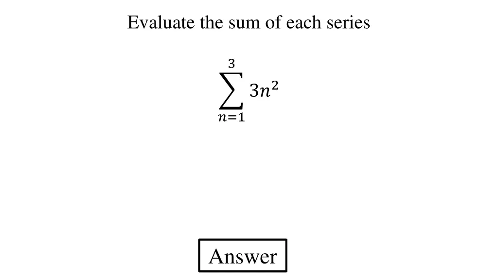 evaluate the sum of each series 8