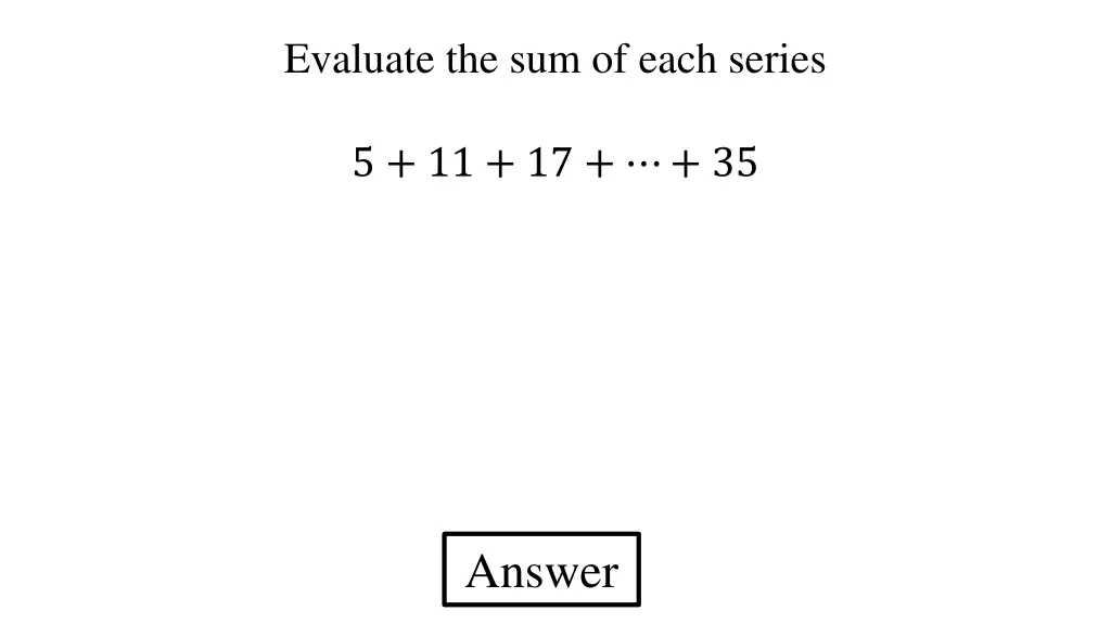 evaluate the sum of each series