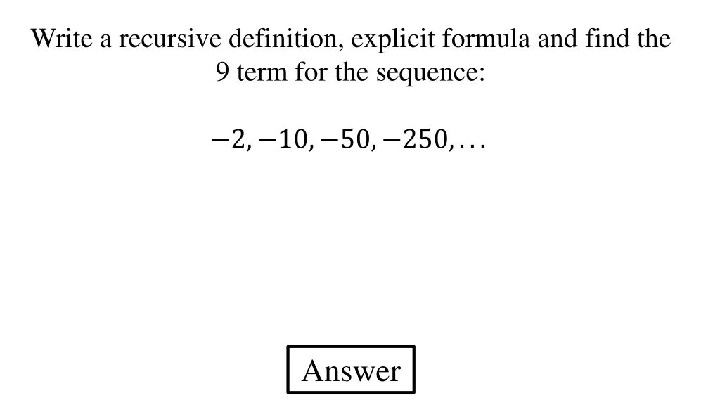 write a recursive definition explicit formula 6