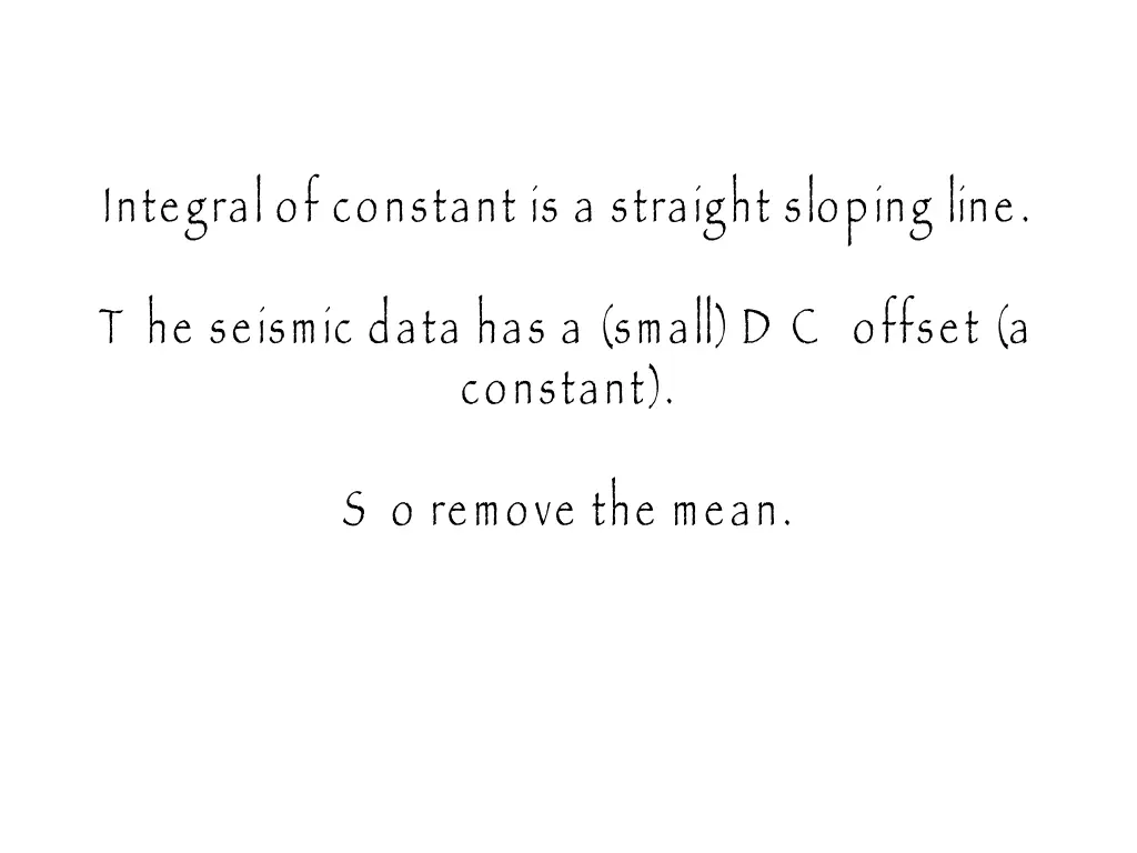 integral of constant is a straight sloping line