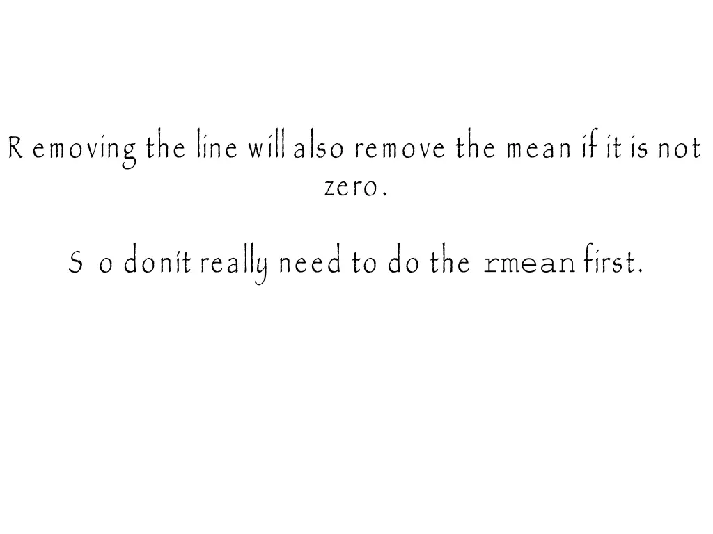 r emoving the line will also remove the mean