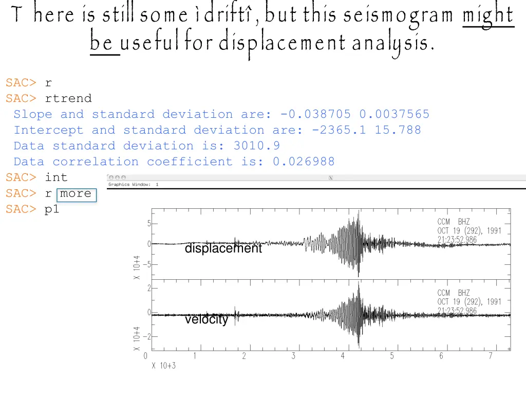 t here is still some drift but this seismogram