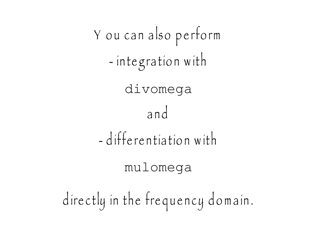 y ou can also perform integration with