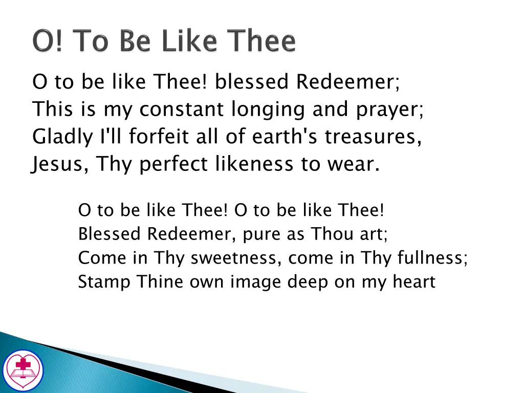 o to be like thee blessed redeemer this