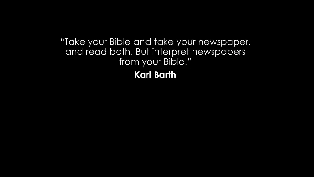 take your bible and take your newspaper and read