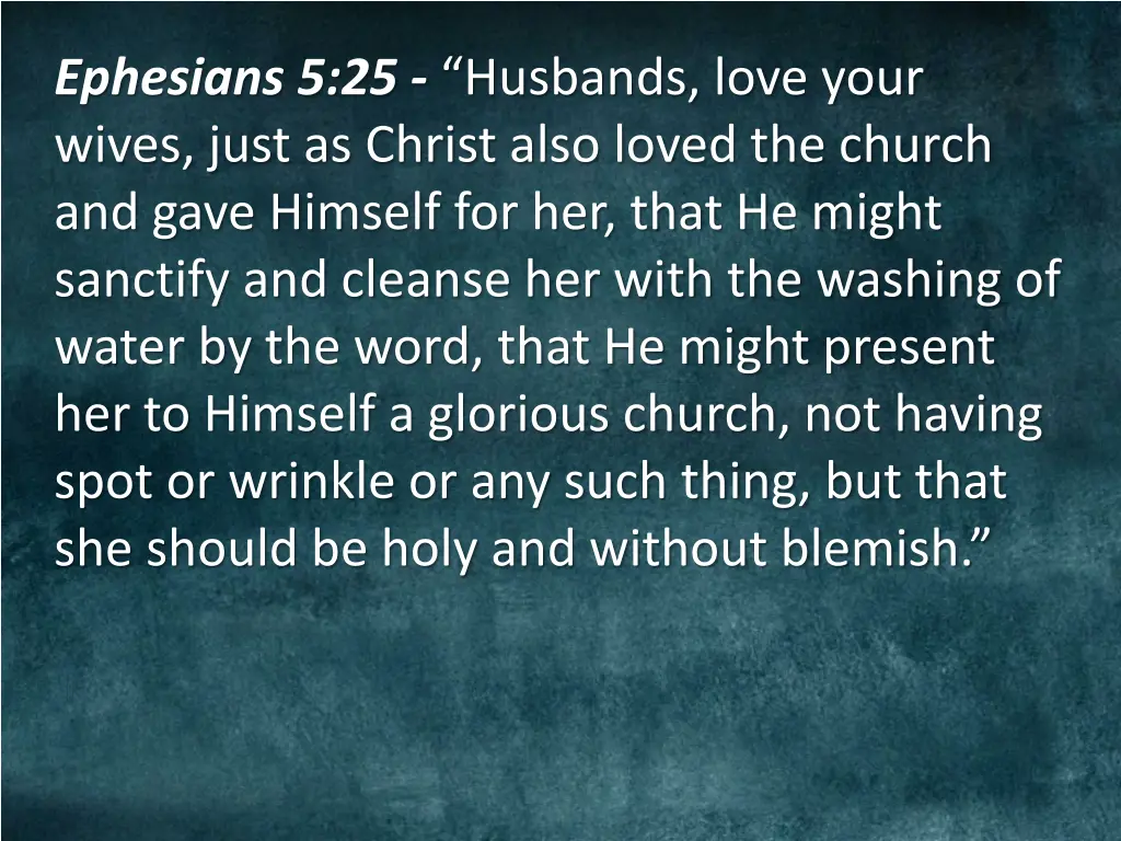 ephesians 5 25 husbands love your wives just 1