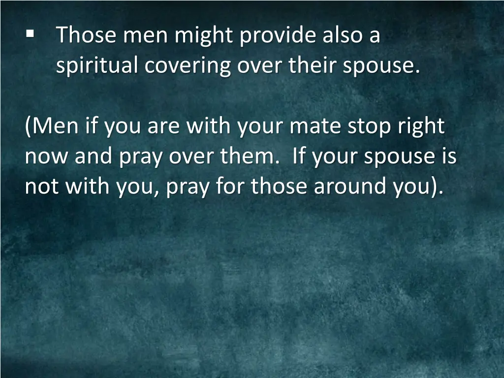 those men might provide also a spiritual covering