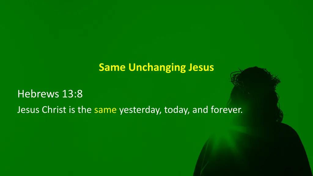 same unchanging jesus