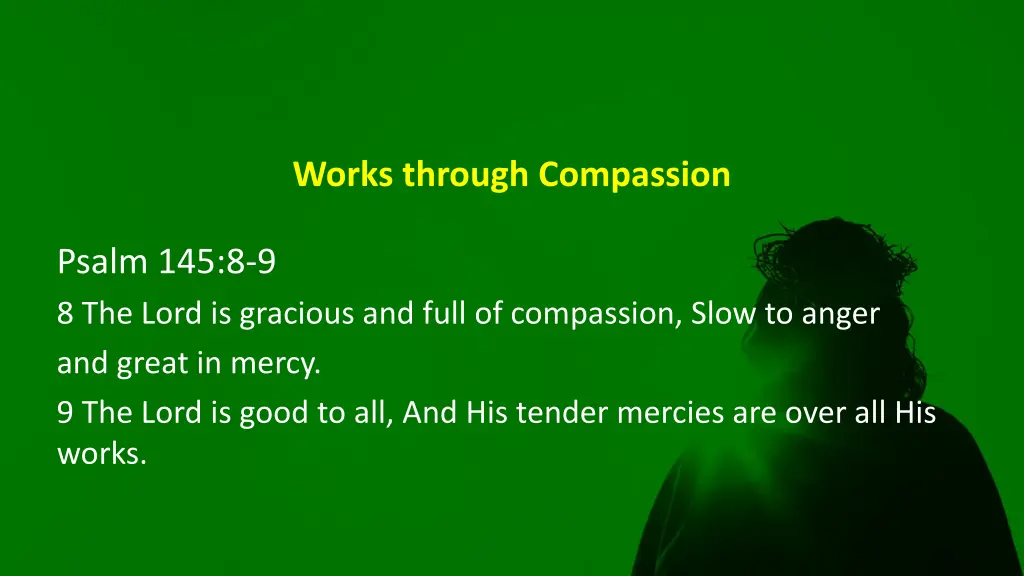 works through compassion