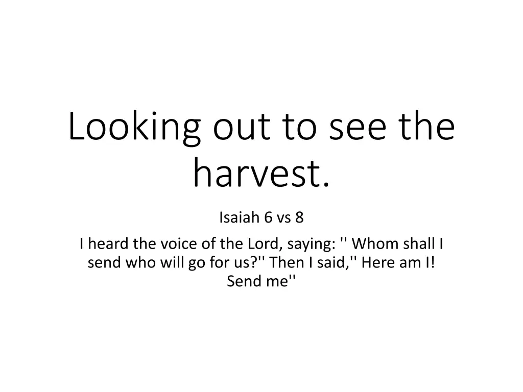 looking out to see the harvest