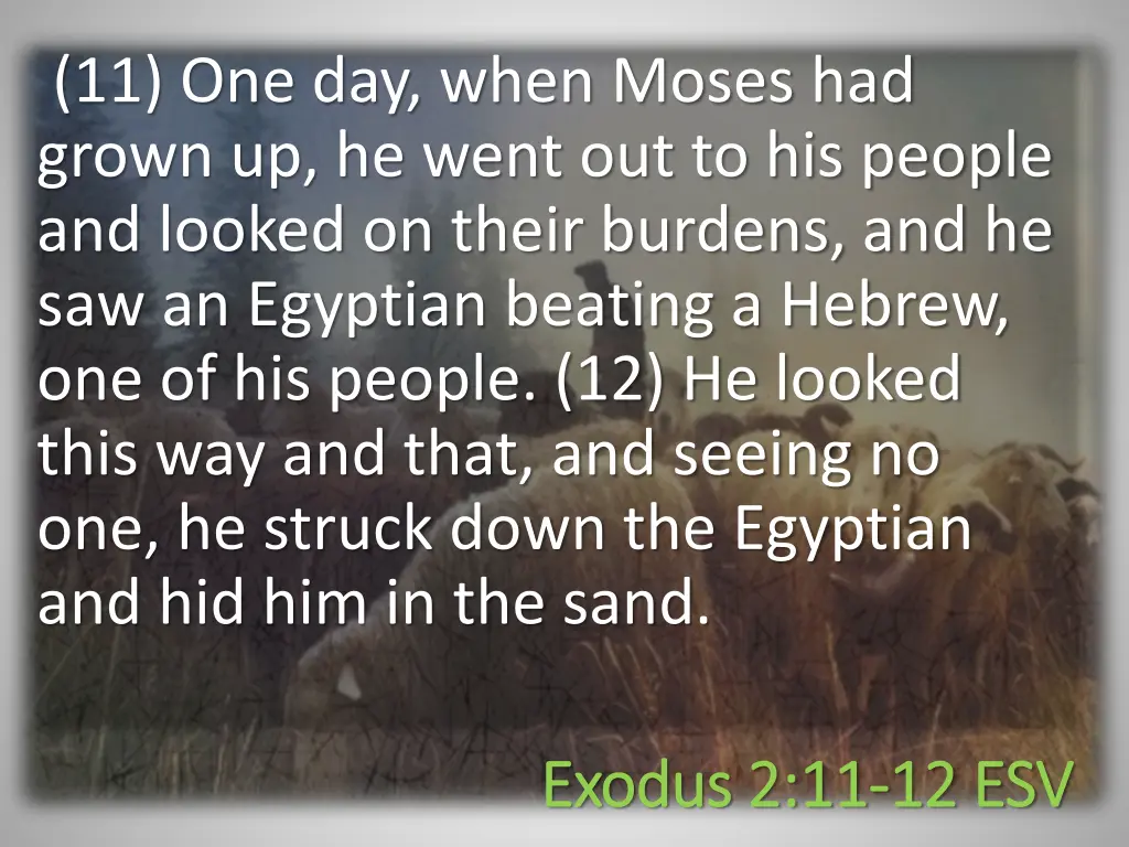 11 one day when moses had grown up he went