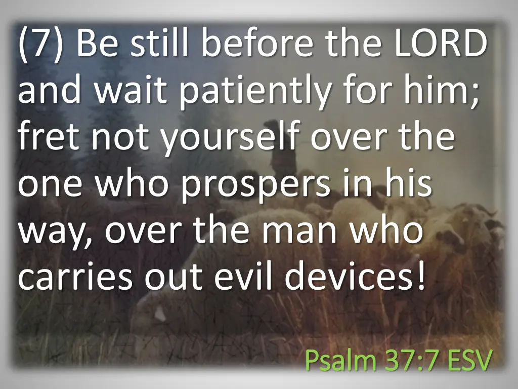 7 be still before the lord and wait patiently