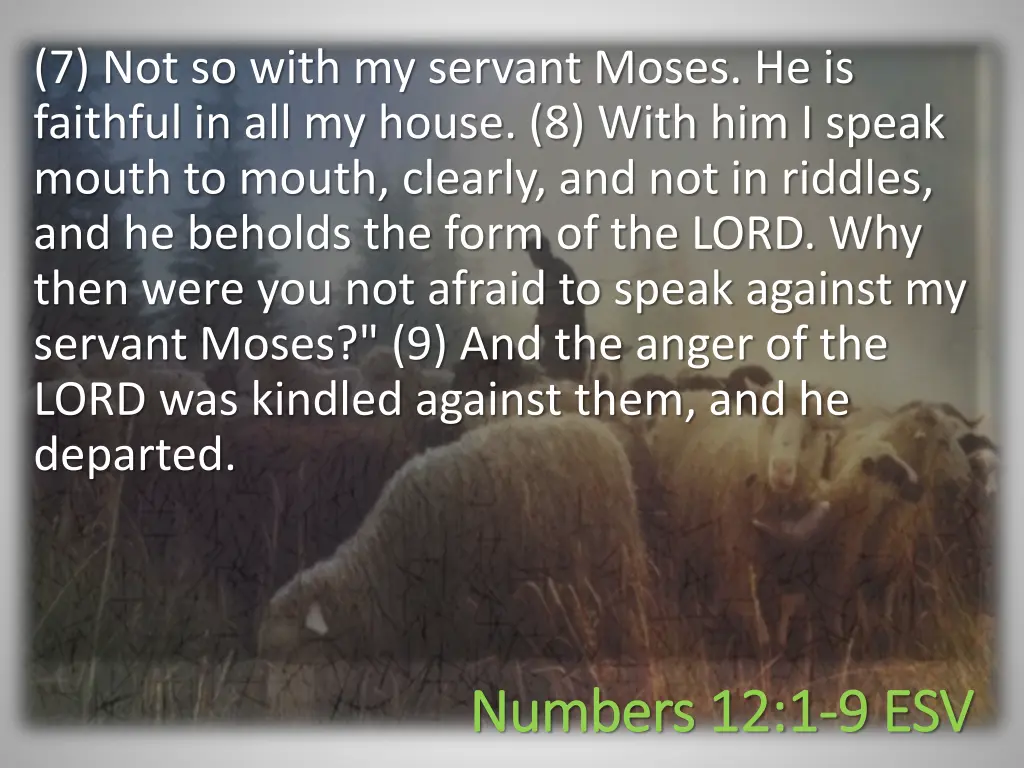 7 not so with my servant moses he is faithful