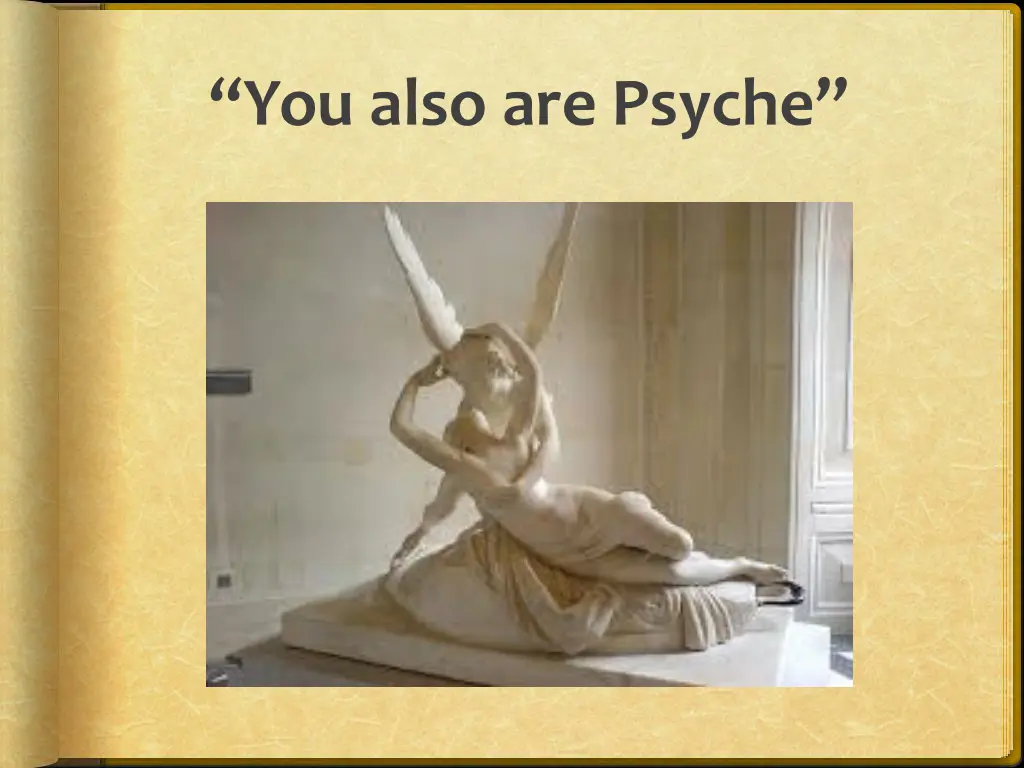 you also are psyche