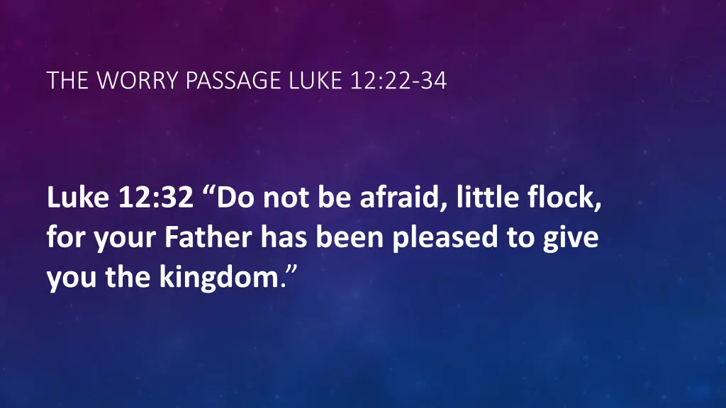 the worry passage luke 12 22 34