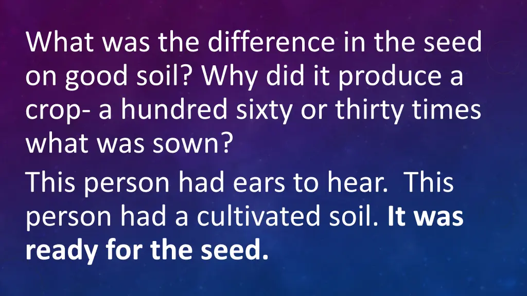 what was the difference in the seed on good soil