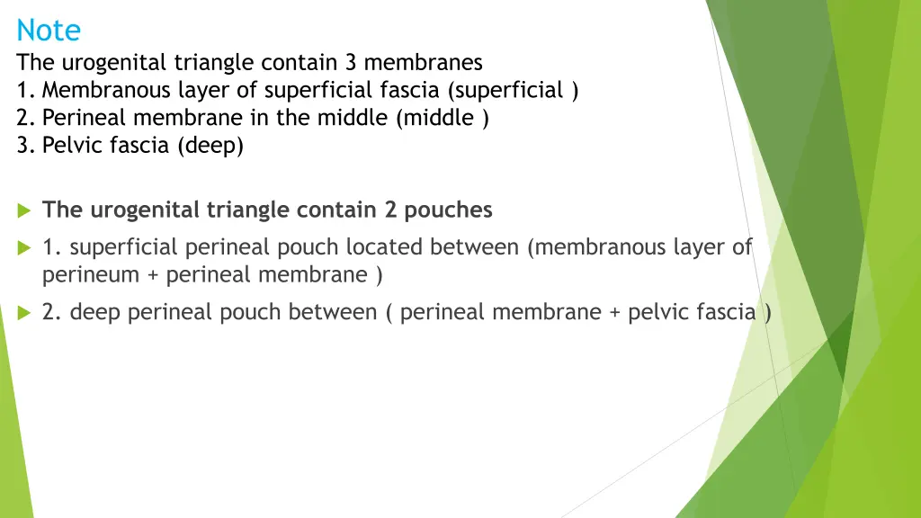 note the urogenital triangle contain 3 membranes