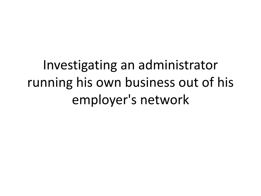 investigating an administrator running