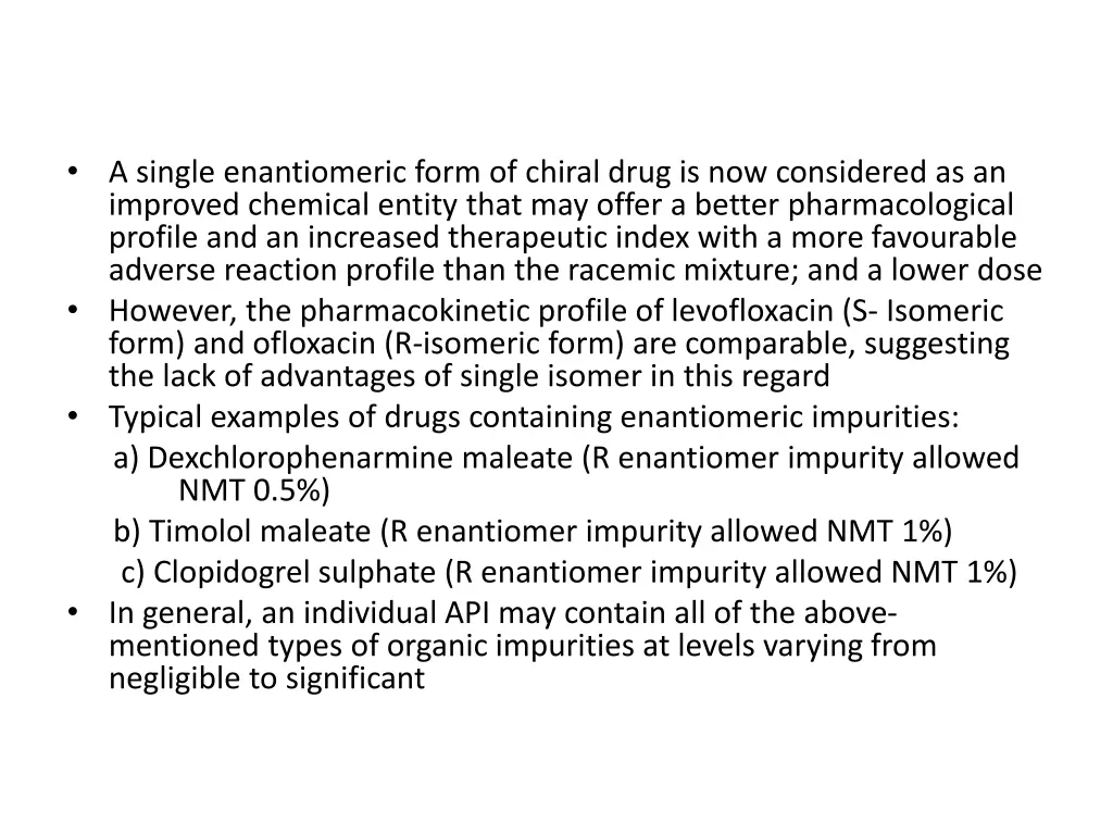 a single enantiomeric form of chiral drug