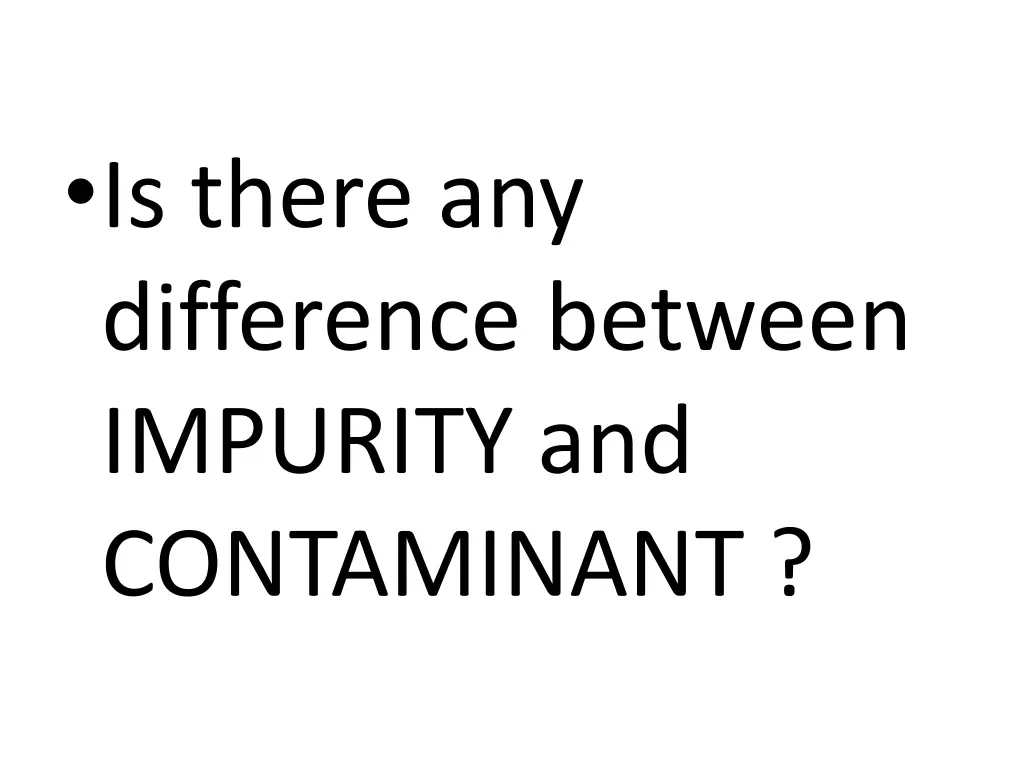 is there any difference between impurity