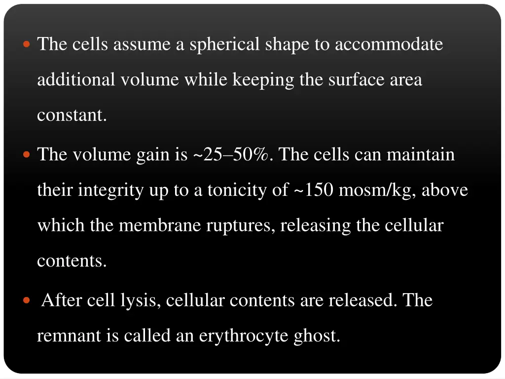 the cells assume a spherical shape to accommodate