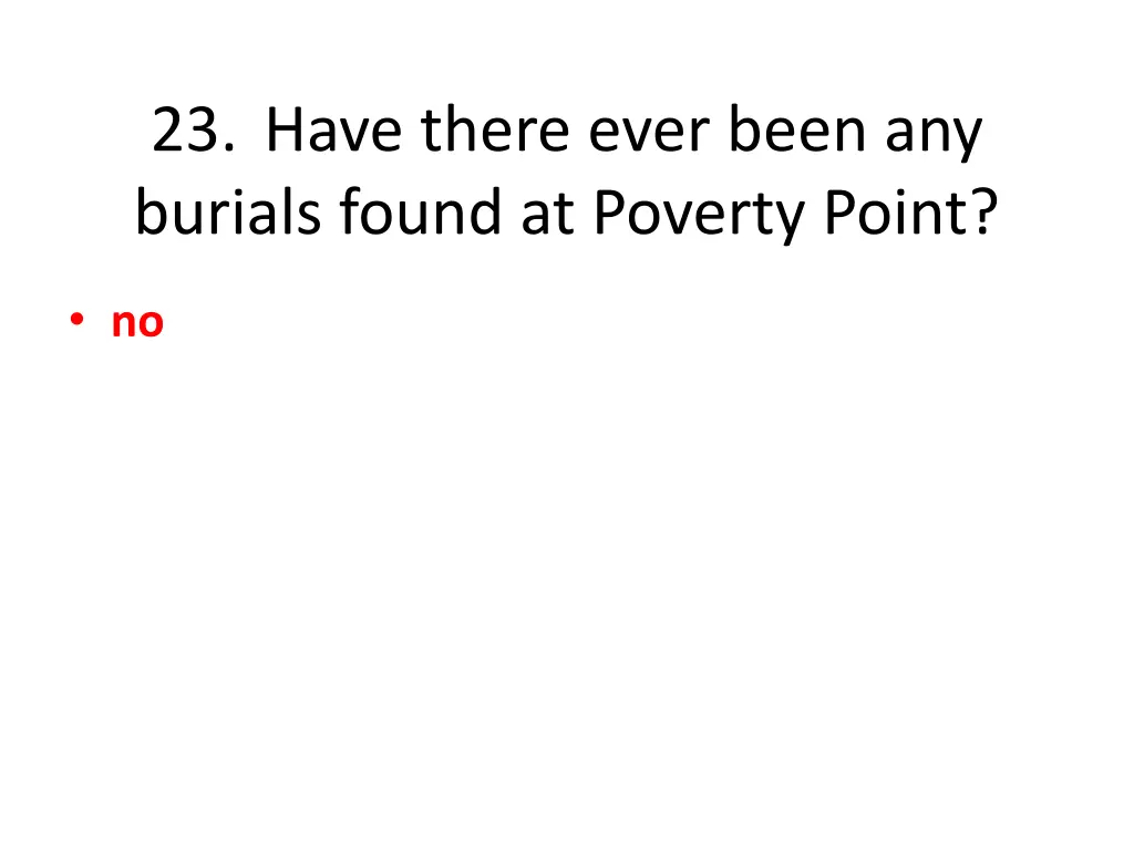 23 have there ever been any burials found