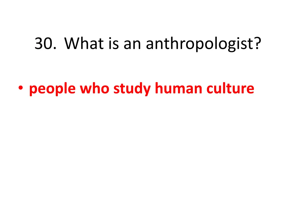 30 what is an anthropologist