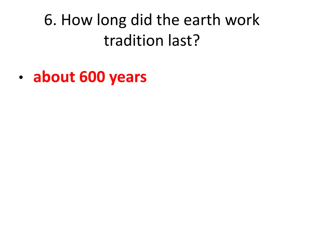 6 how long did the earth work tradition last