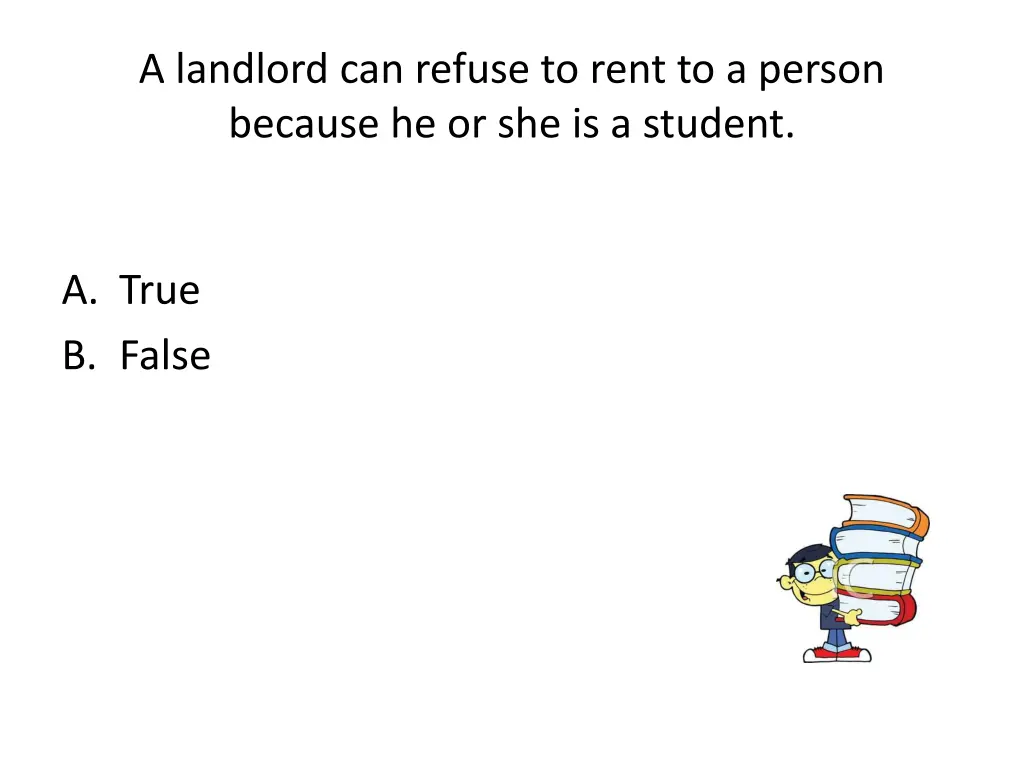 a landlord can refuse to rent to a person because