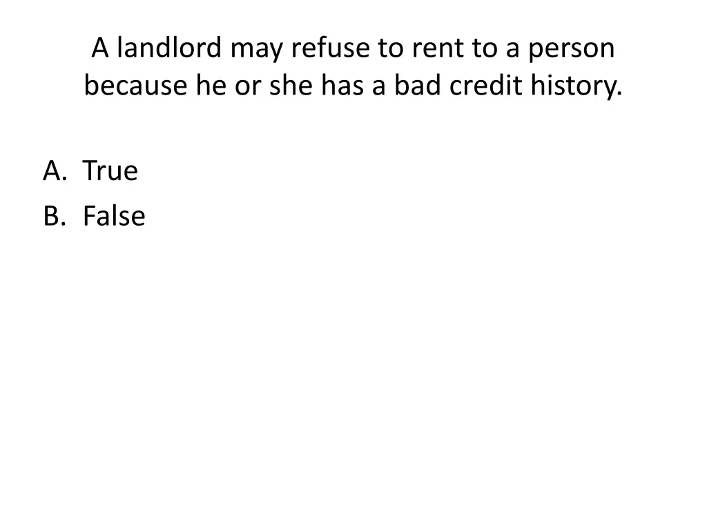 a landlord may refuse to rent to a person because