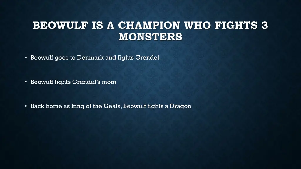 beowulf is a champion who fights 3 monsters