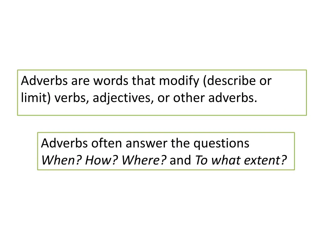 adverbs are words that modify describe or limit