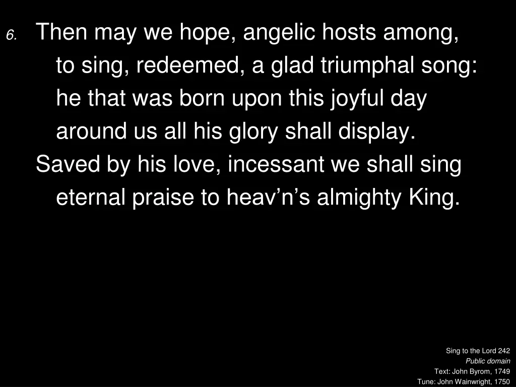 6 then may we hope angelic hosts among to sing