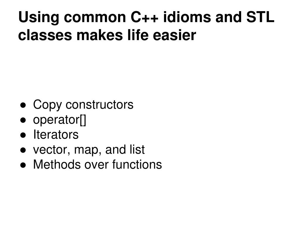 using common c idioms and stl classes makes life