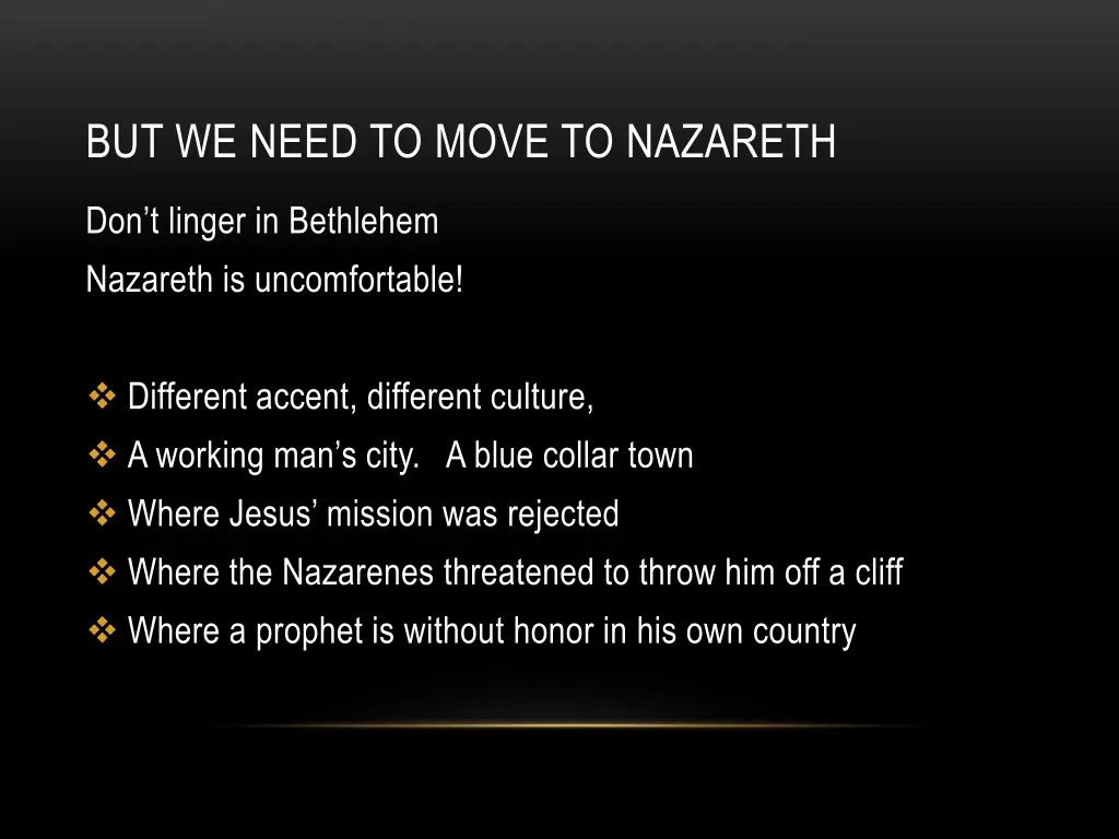 but we need to move to nazareth