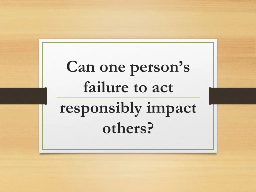 can one person s failure to act responsibly