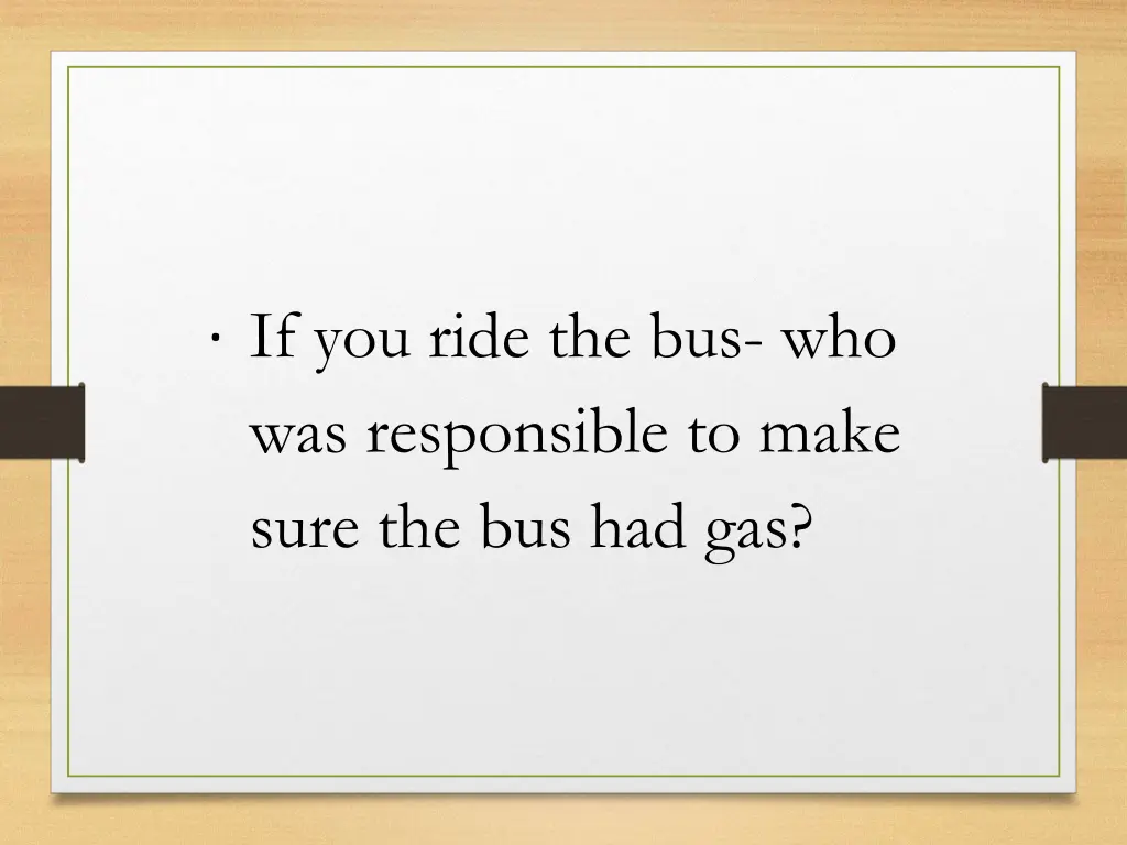 if you ride the bus who was responsible to make