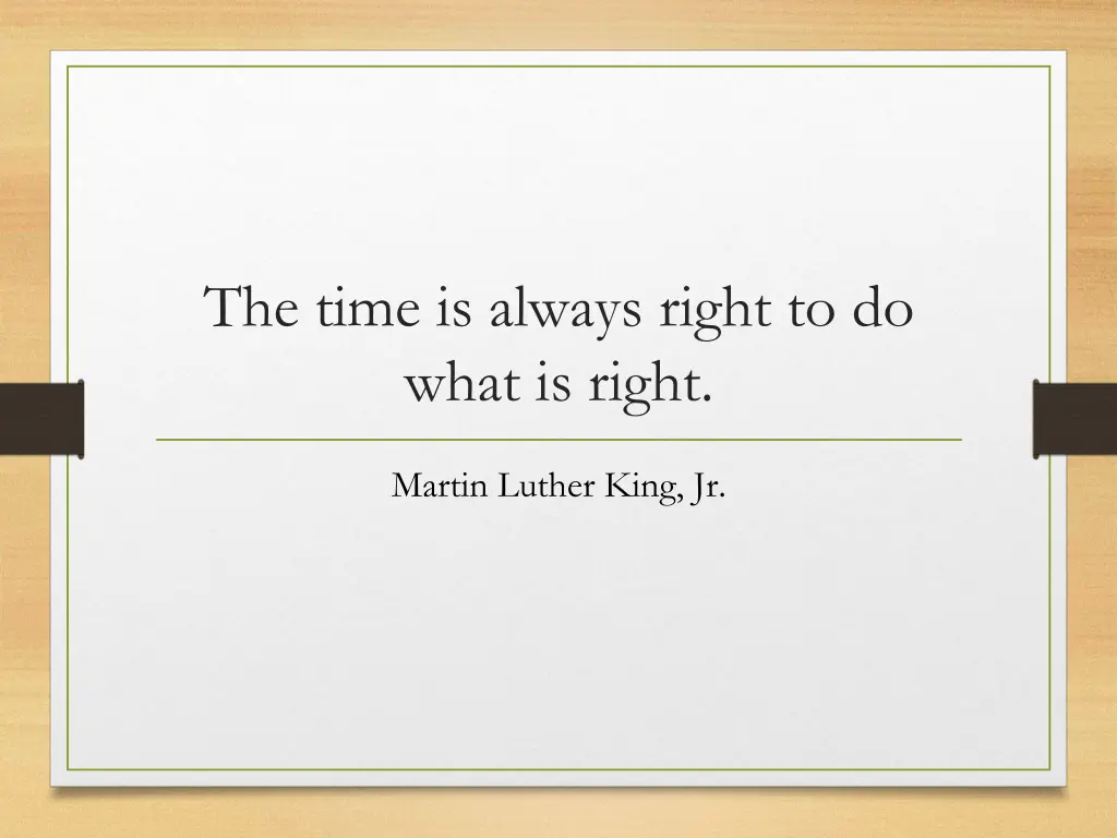 the time is always right to do what is right