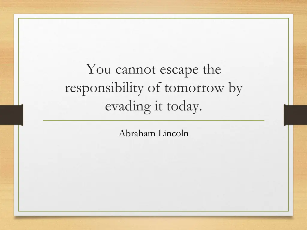 you cannot escape the responsibility of tomorrow