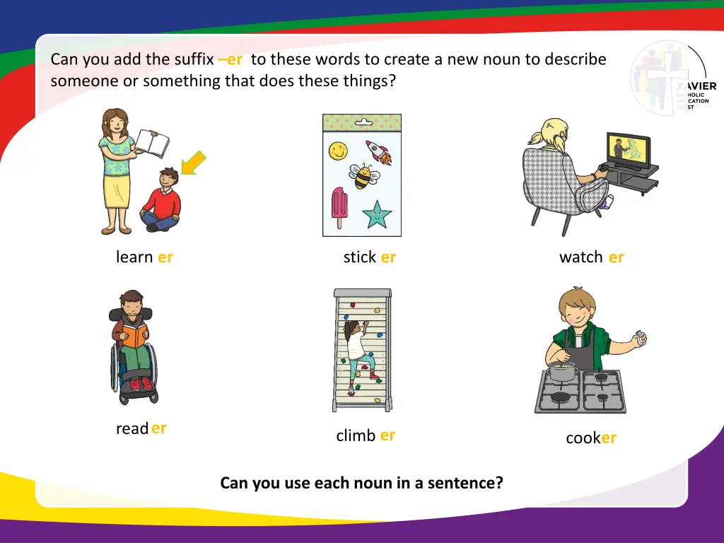 can you add the suffix er to these words