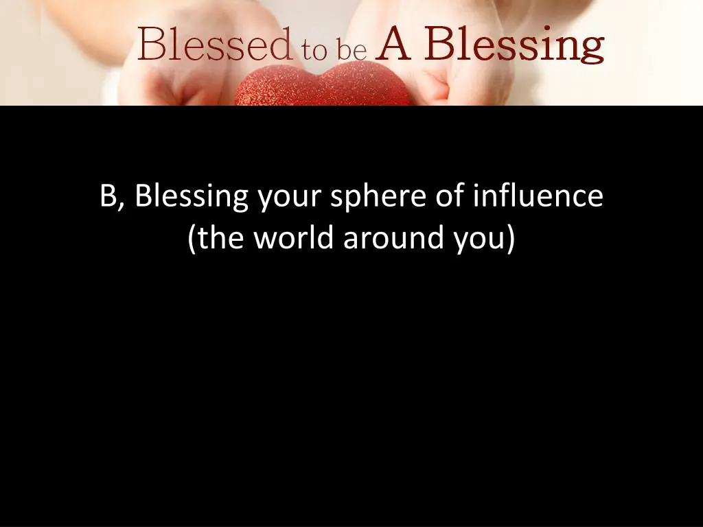 b blessing your sphere of influence the world