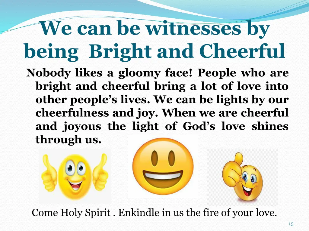 we can be witnesses by being bright and cheerful