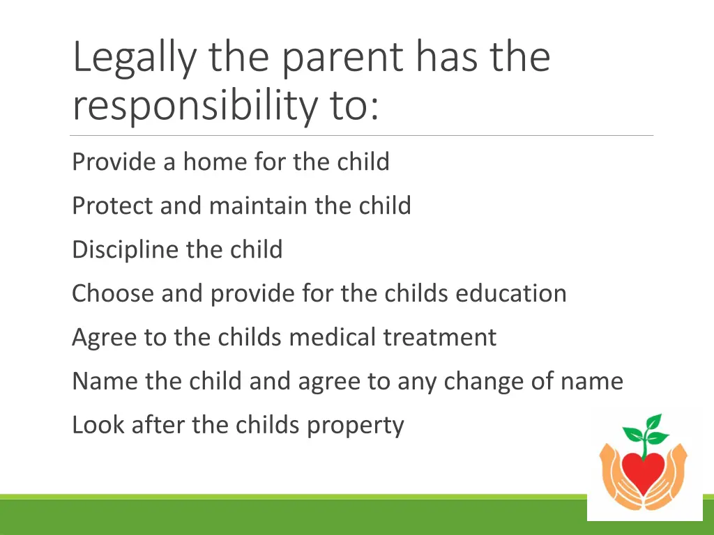 legally the parent has the responsibility to