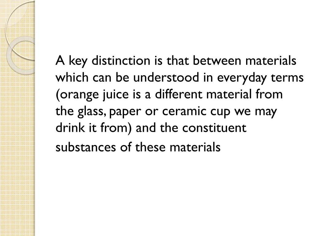 a key distinction is that between materials which