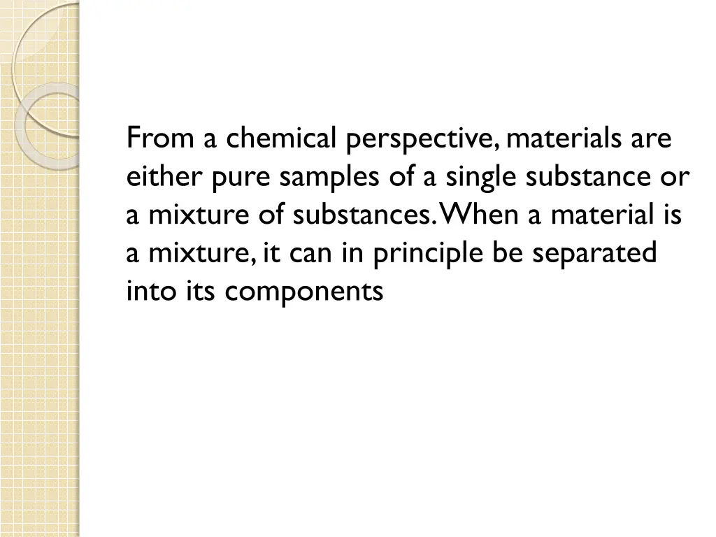 from a chemical perspective materials are either